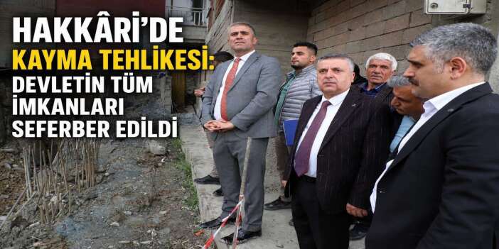 Hakkâri’de olası facianın önüne geçmek için yoğun mesai