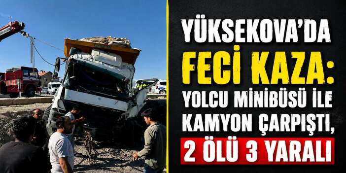 Yolcu minibüsü ile kamyon çarpıştı: 2 ölü, 3 yaralı
