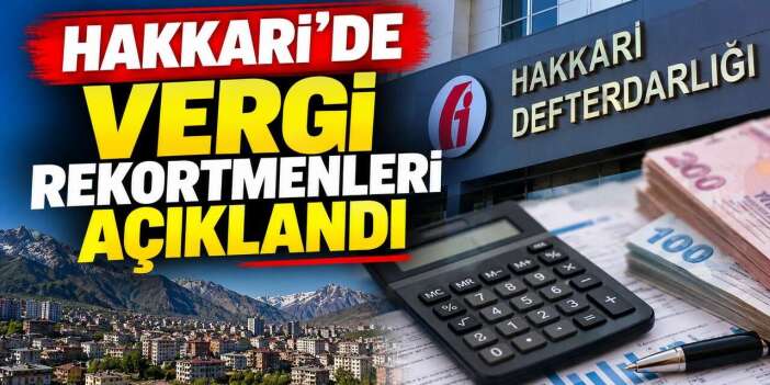 Hakkari'nin Vergi Rekortmenleri Açıklandı