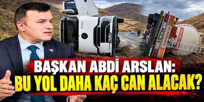 Başkan Abdi Arslan: Bu Yol Daha Kaç Can Alacak?