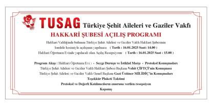 TUSAG Türkiye Şehit Aileleri ve Gaziler Vakfı Hakkari Şubesi açılışına davet