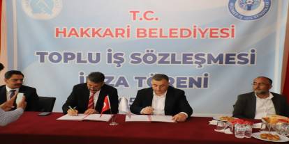 Hakkâri Belediyesi’nde toplu iş sözleşmesi imzalandı