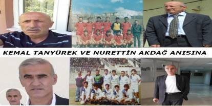 Kemal Tanyürek ve Nurettin Akdağ anısına