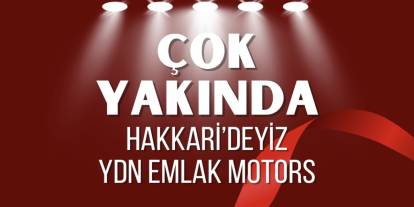 YDN Emlak Motors Hakkâri’de yeni şubesiyle hizmete başlıyor
