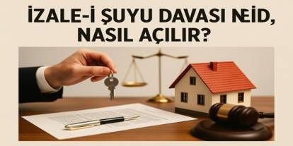 İzale-i şuyu davası nedir, nasıl açılır?